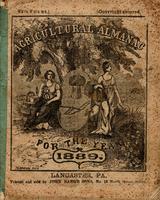Agricultural almanac, for the year of our Lord 1889 : being the first after leap year, and until the 4th of July, the 113th of American independence. Arranged after the system of the German calendars ... Carefully calculated for the meridian of Pennsylvan