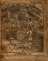 Agricultural almanac, for the year of our Lord 1895 : being the third after leap year, and until the 4th of July, the 119th of American independence. Arranged after the system of the German calendars ... Carefully calculated for the meridian of Pennsylvan