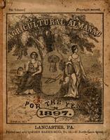 Agricultural almanac, for the year of our Lord 1897 : being the first after leap year, and until the 4th of July, the 121st of American Independence. Arranged after the system of the German calendars ... Carefully calculated for the Meridian of Pennsylvan