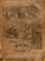 Agricultural almanac, for the year of our Lord 1901 : being the fifth after leap year, and until the fourth of July the 125th of American independence ; arranged after the system of the German calendars ... carefully calculated for the meridian of Pennsyl