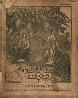 Agricultural almanac, for the year of our Lord 1907 : being the third after leap year, and until the fourth of July the 131st of American independence ; arranged after the system of the German calendars ... calculated for the meridian of Pennsylvania and 