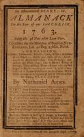 An astronomical diary :  or, Almanack for the Year of Our Lord Christ, 1763. Being the third Year after Leap-Year. Calculated for the Meridian of Boston, New-England, Lat. 42 Deg. 25 Min. North.