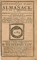 An astronomical diary, or Almanack, for the year of Christian Æra, 1783.  Being the Third year after Bissextile or Leap-Year, and the Seventh of the Independence of America.