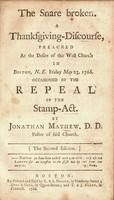The snare broken. : A thanksgiving-discourse, preached at the desire of the West Church in Boston, N.E. Friday May 23, 1766.