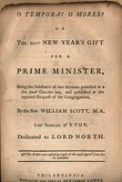 O tempora! O mores! Or The best new-year's gift for a prime minister. : Being the substance of two sermons preached at a few small churches only, and published at the repeated request of the congregations