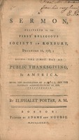 A sermon, delivered to the First religious society in Roxbury, December 11, 1783; being the first day of public thanksgiving, in America, after the restoration of peace, and the ultimate acknowledgment of her independence