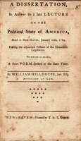 A dissertation in answer to a late lecture on the political state of America : read in New-Haven, January 12th, 1789, during the adjourned sessions of the honorable legislature : to which is added, a short poem spoken at the same time