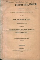 A discourse, delivered at Trinity Church, Boston, July 23, 1812 : on the day of publick fast in Massachusetts, upon the declaration of war against Great-Britain