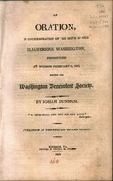 An oration, in commemoration of the birth of our illustrious Washington : pronounced at Windsor, February 24, 1812, before the Washington Benevolent Society
