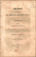 An oration delivered before the Washington Benevolent Society of Massachusetts on the thirtieth day of April, 1812 : being the anniversary of the first inauguration of President Washington