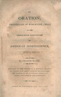 An oration, pronounced at Worcester, (Mass.) on the thirty-sixth anniversary of American independence, July 4, 1812 by Francis Blake. 