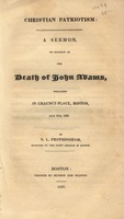 Christian patriotism : a sermon, on the occasion of the death of John Adams, preached in Chauncey-Place, Boston, July 9th, 1826