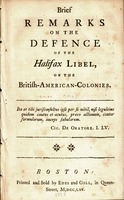 Brief remarks on the Defence of the Halifax libel, on the British-American-colonies. : [Three lines in Latin from Cicero].
