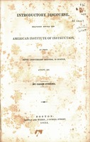 Introductory discourse delivered before the American Institute of Instruction, at their fifth anniversary meeting, in Boston, August 1834