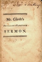 The importance of military skill, measures for defence and a martial spirit, in a time of peace. Half-title: Mr. Clarke's artillery-election sermon.  Sermon preached to the Ancient and Honorable Artillery Company in Boston, New-England, June 6, 1768 :