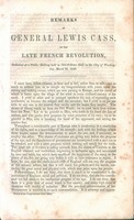 Remarks of general Lewis Cass, on the late French Revolution delivered at a public meeting held in Odd-Fellows Hall, in the City of Washington, March 28, 1848.
