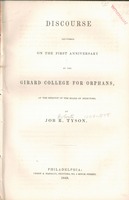 Discourse delivered on the first anniversary of the Girard College for Orphans, : at the request of the Board of Directors by Job R. Tyson.