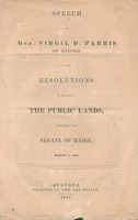 Speech of Hon. Virgil D. Parris of Oxford, on the resolutions in relation to the public lands : delivered in the Senate of Maine, March 17, 1842.
