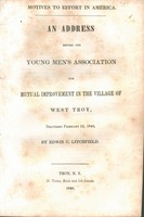 Motives to effort in America : an address before the Young Men's Association for mutual improvement in the village of West Troy, delivered February 13, 1840