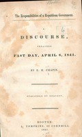 The responsibilities of a Republican government : a discourse, preached Fast Day, April 8, 1841