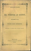 Reception of Mr. Webster at Boston, September 30, 1842 : with his speech, delivered in Faneuil Hall on that occasion.