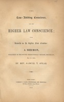 The law-abiding conscience, and the higher law conscience; with remarks on the fugitive slave question. A sermon, preached in the South Presbyterian Church, Brooklyn, Dec. 12, 1850