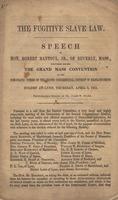 The fugitive slave law. : Speech of Hon. Robert Rantoul, Jr., of Beverly, Mass., delivered before the Grand Mass Convention of the Democratic Voters of the Second Congressional District of Massachusetts, holden at Lynn, Thursday, April 3, 1851. Phonograph