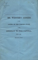 Mr. Webster's address at the laying of the corner stone of the addition to the Capitol : July 4th, 1851.