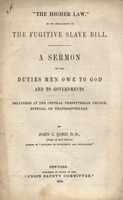 "The higher law" in its application to the Fugitive slave bill. A sermon on the duties men owe to God and to governments.