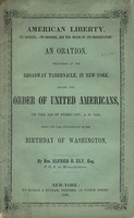 American liberty : its sources, its dangers, and the means of its preservation : an oration