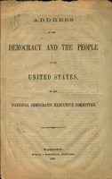 Address to the Democracy and the people of the United States by the National Democratic Executive Committee.