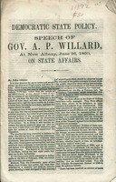 Democratic state policy : speech of Gov. A.P. Willard, at New Albany, June 16, 1860, on state affairs.