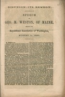 Disunion--its remedy : speech of Geo. M. Weston, of Maine, before the Republican Association of Washington, August 2, 1860.
