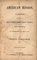 America's mission : a sermon preached in the Arch Street Presbyterian Church, Philadelphia, on Thanksgiving Day, Nov. 22, 1855