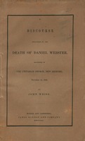 A discourse occasioned by the death of Daniel Webster : delivered in the Unitarian Church, New Bedford, November 14, 1852