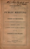 Proceedings of a public meeting of the citizens of Providence : held in the Beneficent Congregational Church, March 7, 1854, to protest against slavery in Nebraska : with the addresses of the speakers.