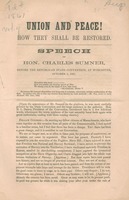Union and peace! How they shall be restored. Speech of Hon. Charles Sumner, before the Republican state convention, at Worcester, October 1, 1861.
