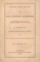 North and South, or, Four questions considered : What have we done? What have we to do? What have we to hope? What have we to fear? A sermon preached in the First Church in Hartford, on the day of the national fast, Sept. 26th, 1861