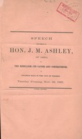Speech delivered by Hon. J.M. Ashley, of Ohio : on the rebellion---its causes and consequences, at College Hall in the city of Toledo, Tuesday evening, Nov. 26, 1861.