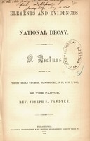 Elements and evidences of national decay : a lecture delivered in the Presbyterian Church, Bloomsbury, N.J., Aug. 7, 1862