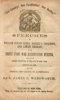 "One country! One constitution! One Destiny!" : Speeches of William Curtis Noyes, Daniel S. Dickinson, and Lyman Tremain at the Great Union War Ratification Meeting, held at the Cooper Institute, in the city of New York October 8th, 1862.