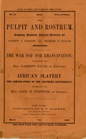 The war not for emancipation : speech by Hon. Garrett Davis, of Kentucky. African slavery, the corner-stone of the Southern confederacy : speech / by Hon. Alex. H. Stephens, of Georgia.
