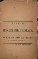 Speech of Hon. Jeremiah S. Black, at the Democratic mass convention, in Lancaster city, September 17, 1863