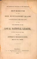 The principles involved in the rebellion : Speech of the Hon. Montgomery Blair, Postmaster-General of the United States, at the mass meeting of the Loyal national league, in Union square, New York, on the anniversary of the assault on Sumter, April 11, 18