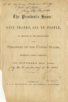 The President's hymn : Give thanks, all ye people : in response to the proclamation of the President of the United States, recommending a general thanksgiving on November 26, 1863