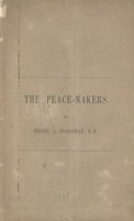 The peace-makers : a sermon preached in the Tenth Presbyterian Church, Philadelphia, on Sunday, April 9, 1865