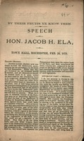 By their fruits ye know them : speech of Hon. Jacob H. Ela, in Town Hall, Rochester, Feb. 26, 1878