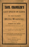 The Dying speech of Michigan's illustrious son, Senator Zach. Chandler : delivered at McCormick Hall, Chicago, October 31, 1879