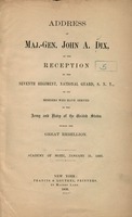 Address of Maj.-Gen. John A. Dix : at the reception by the Seventh Regiment, National Guard, S.N.Y., of its members who have served in the army and navy of the United States during the great rebellion