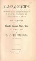 Wages and tariffs. Influence of the protective system on wages, social organization and the distribution of wealth. An address delivered before the Brooklyn revenue reform club, on May 8th, 1884.